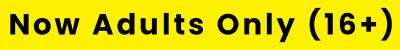 Now Adults Only (16+)